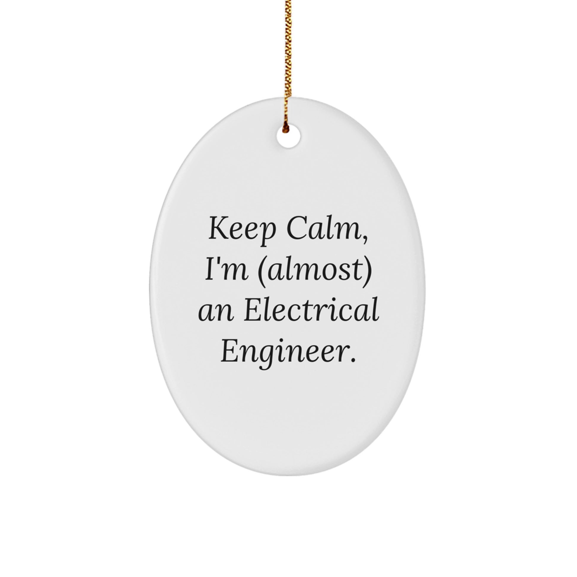 Funny Electrical Engineer Oval Ornament, Gifts from Friends for Electrical Engineer Men, Keep Calm I'm (almost) An Electrical Engineer Christmas Unique Gifts - Image 1