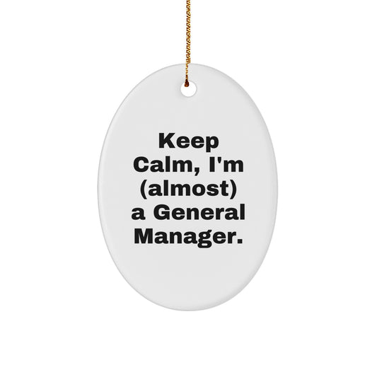 Funny General Manager Gifts from Friends for Men, Oval Ornament 'Keep Calm, I'm (almost) A General Manager.' for Christmas Unique Decorations - Image 1