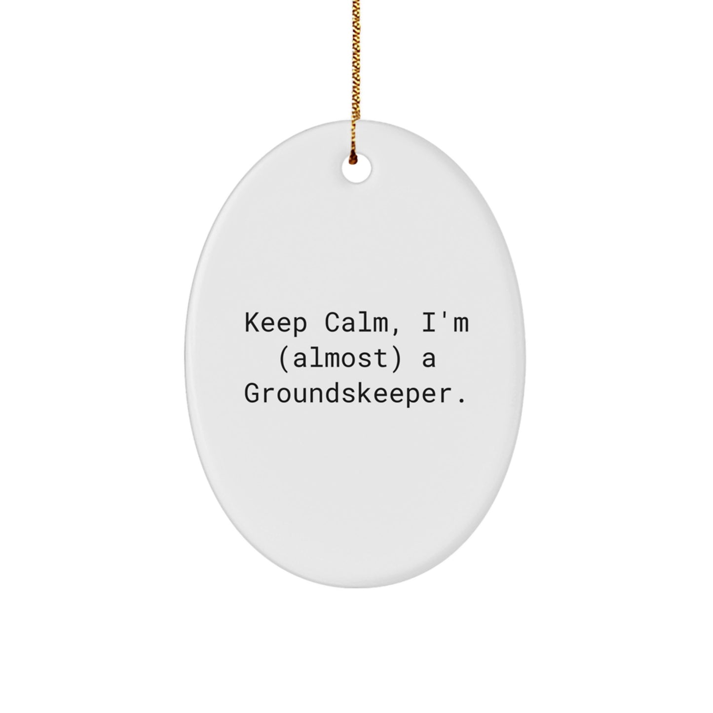 Funny groundskeeper Oval Ornament Gifts from Family to groundskeeper, Keep Calm I'm almost a groundskeeper Christmas Decorations - Image 1