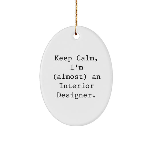 Funny Interior Designer Gifts for Friends, Gifts from Women to Interior Designer, Oval Ornament, Keep Calm I'm Almost an Interior Designer Christmas Unique Gifts - Image 1