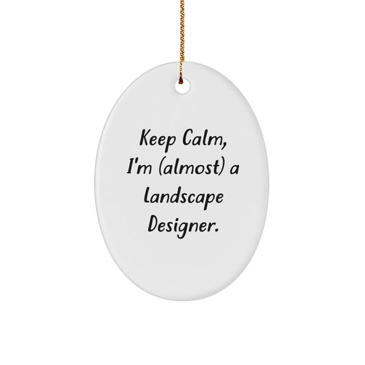 Funny Landscape Designer Oval Ornament, Gifts from Friends for Men, Women, Coworkers, or Family - Keep 'I'm (almost) A Landscape Designer' Christmas Unique Gifts - Image 1