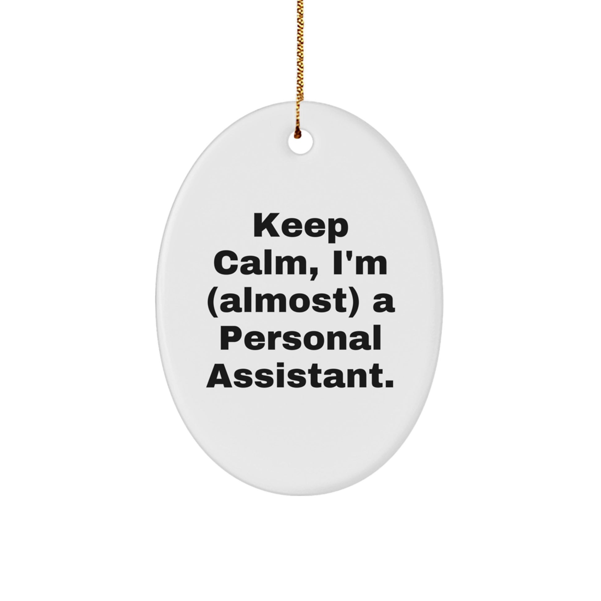 Personal Assistant Oval Ornament Gifts from Men for Christmas Unique Decorations, Keep Calm I'm (almost) A Personal Assistant., Funny Oval Shaped MDF Wood - Image 1