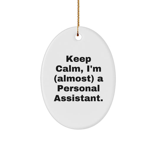 Personal Assistant Oval Ornament Gifts from Men for Christmas Unique Decorations, Keep Calm I'm (almost) A Personal Assistant., Funny Oval Shaped MDF Wood - Image 1