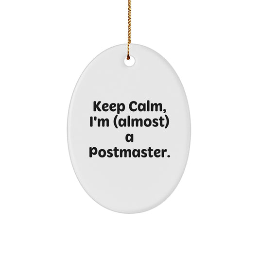 Funny Postmaster Gifts for Men, Oval Ornament, 'Keep Calm, I'm (almost) A Postmaster' Christmas Unique Gifts from Friends - Image 1