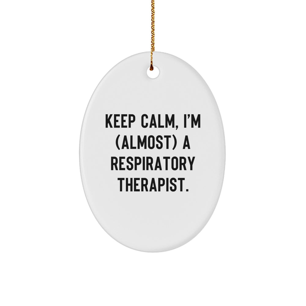 Funny Respiratory Therapist Gifts from Men - Keep Calm, I'm (almost) A Respiratory Therapist. Oval Ornament for Christmas Unique Gifts for Respiratory Therapist Friends - Image 1