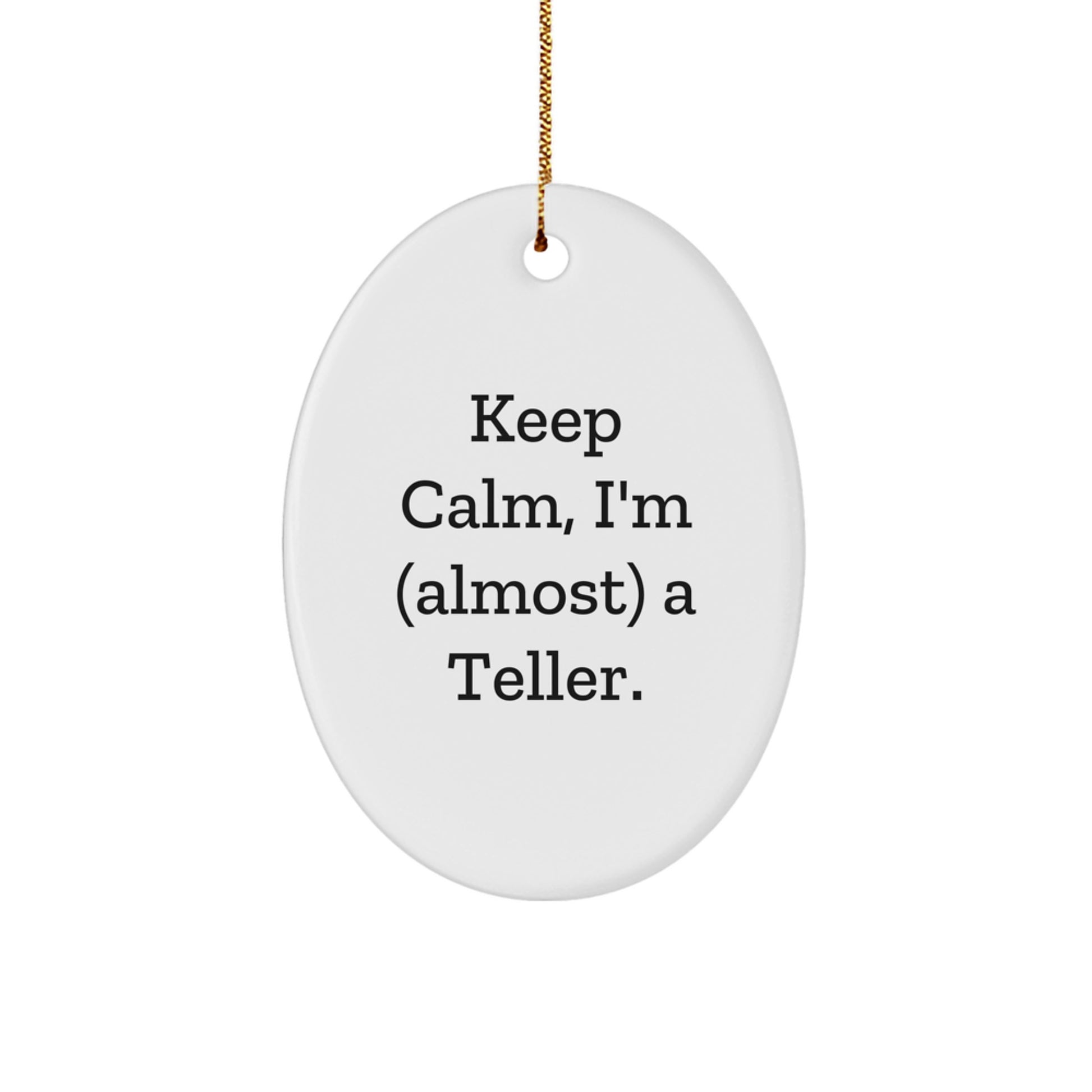Funny Teller Oval Ornament, Gift from Friends for Teller, Keep Calm I'm almost a Teller, Christmas Unique Gifts - Image 1