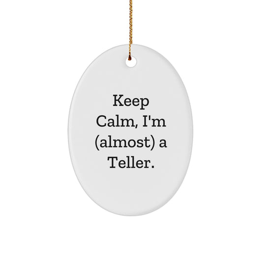 Funny Teller Oval Ornament, Gift from Friends for Teller, Keep Calm I'm almost a Teller, Christmas Unique Gifts - Image 1