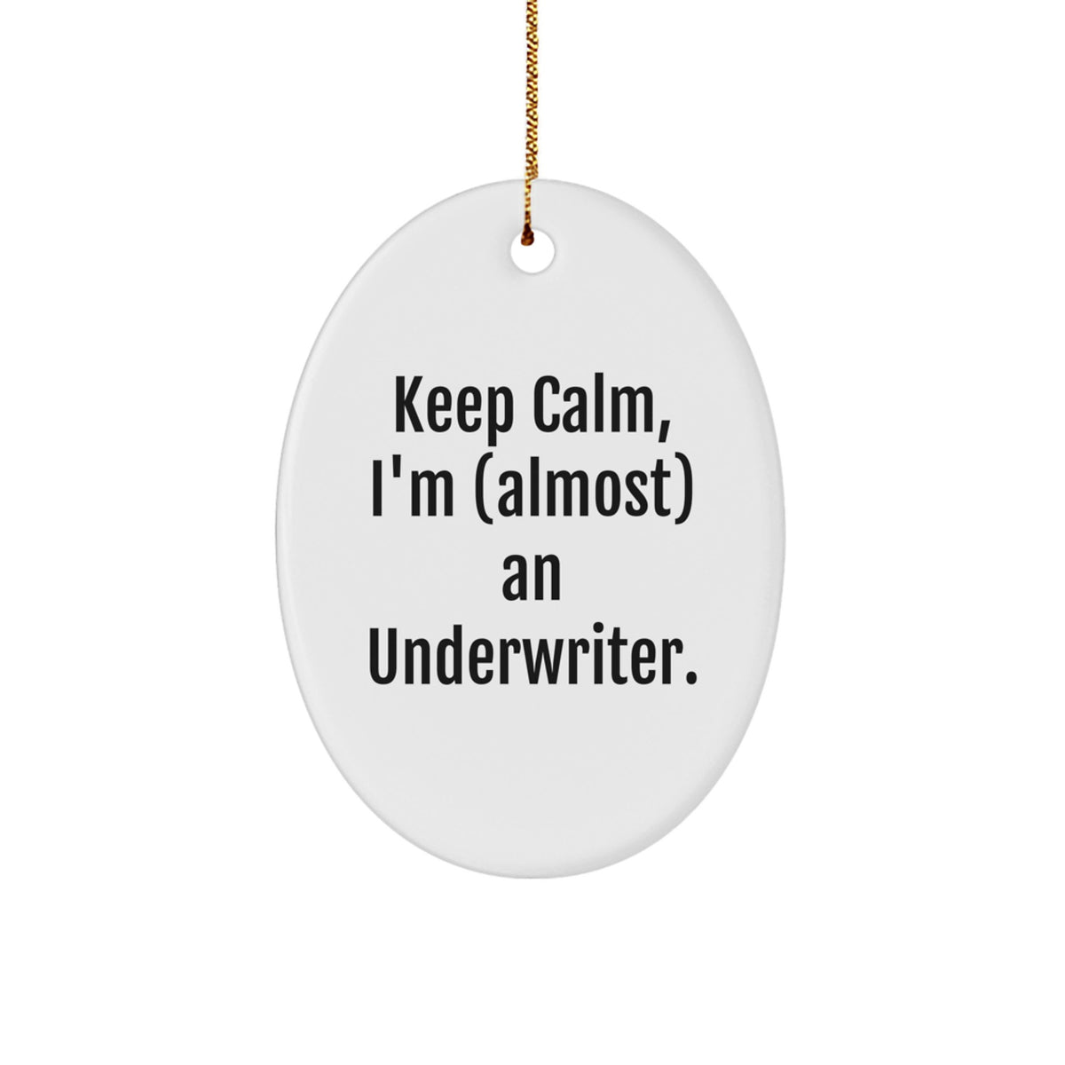 Funny Underwriter Gifts for Men, Women, or Friends - Oval Ornament Quote 'Keep Calm, I'm (almost) An Underwriter.' - Christmas Unique Gifts from Family or Coworkers - Image 1
