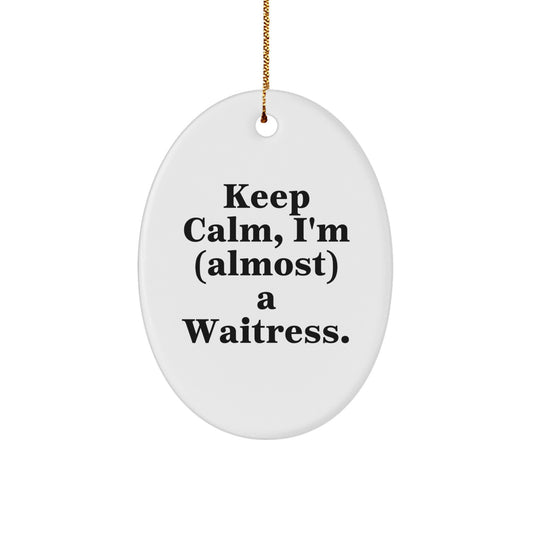 Fun Waitress Gifts, Funny Oval Ornament, Keep Calm I'm (almost) A Waitress, Christmas Unique Gifts from Friends, Family, Coworkers for Women - Image 1