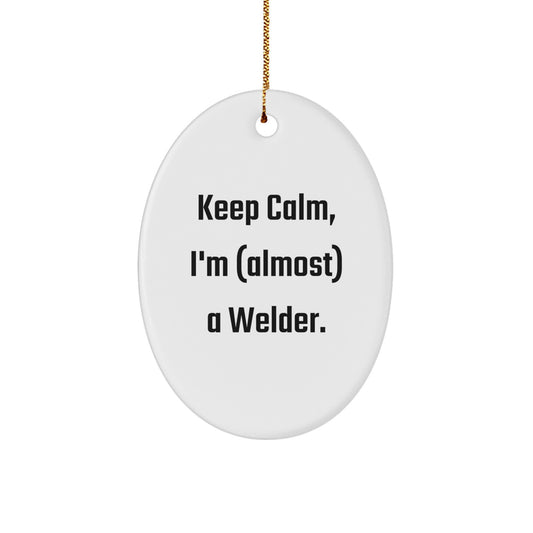 Funny Welder Gifts for Men, Oval Ornament - Keep Calm I'm (almost) A Welder. Christmas Unique Presents from Friends - Image 1