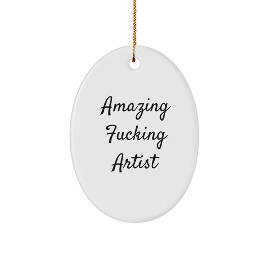 Funny Artist Oval Ornament Gift for Artists, Christmas Unique Gifts from Friends, Family, Coworkers - Amazing F--king Artist Quote Oval Shaped Decoration - Image 1