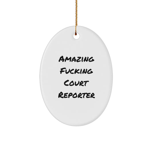Funny Court Reporter Gifts from Friends for Christmas Oval Ornament - 'Amazing F--king Court Reporter' Quote - Image 1