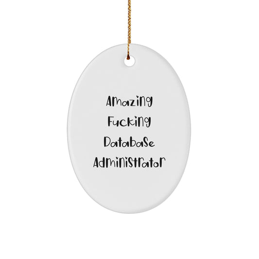 Funny Gift for Database Administrator Friends, Amazing F--king Database Administrator Oval Ornament, Perfect for Christmas Unique Gifts from Family to Coworkers - Image 1