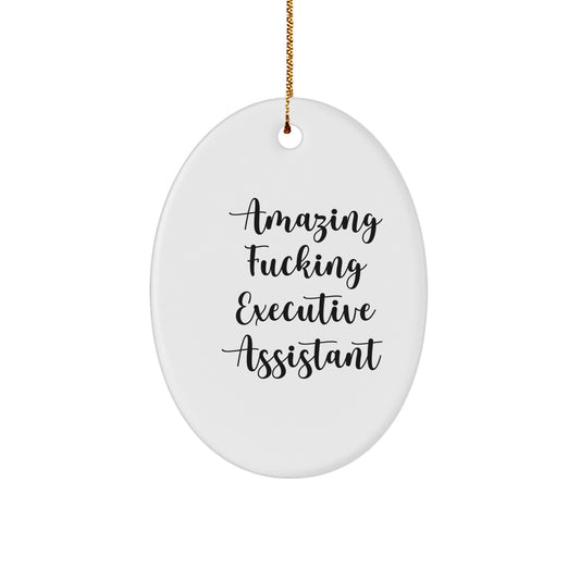 Funny Executive Assistant Gifts for Men - Oval Ornament from Friends - Amazing F--king Executive Assistant Christmas Unique - Image 1