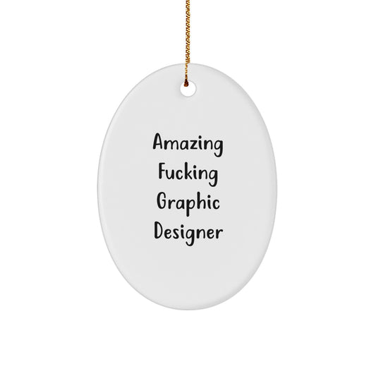 Funny Graphic Designer Gifts for Him from Friends, Oval Ornament, Amazing F--king Graphic Designer Quote, Christmas Unique Gifts - Image 1