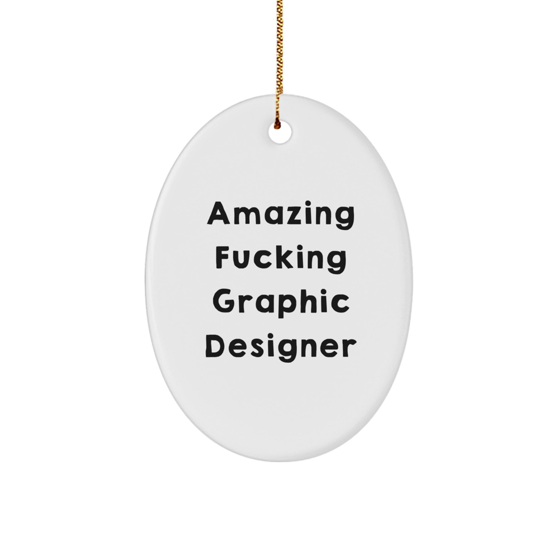 Funny Graphic Designer Gifts for Men, Oval Ornament with Amazing F--king Graphic Designer Quote, Unique Christmas Unique Gifts from Friends for Graphic Designer - Image 1