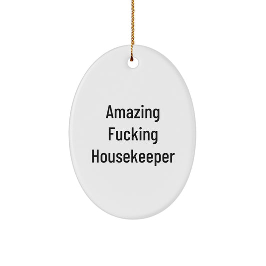 Funny Housekeeper Gifts from Men to Women, Oval Ornament with Amazing F--king Housekeeper Quote, Unique Christmas Unique Gifts for Housekeeper - Image 1