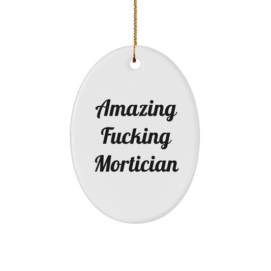 Funny Mortician Gifts, Oval Ornament with Amazing Quote, Perfect Christmas Unique Gift from Friends for Mortician Men - Image 1