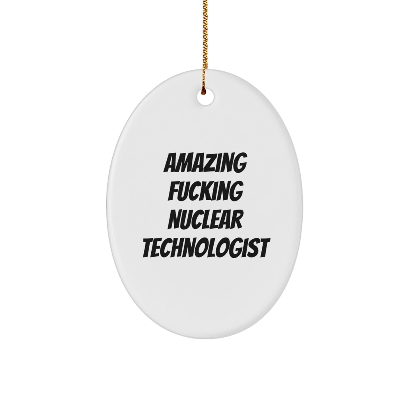 Funny Nuclear Technologist Oval Ornament Gifts from Men, Funny Gifts for Nuclear Technologist, Oval Shaped Christmas Unique Gifts - Image 1