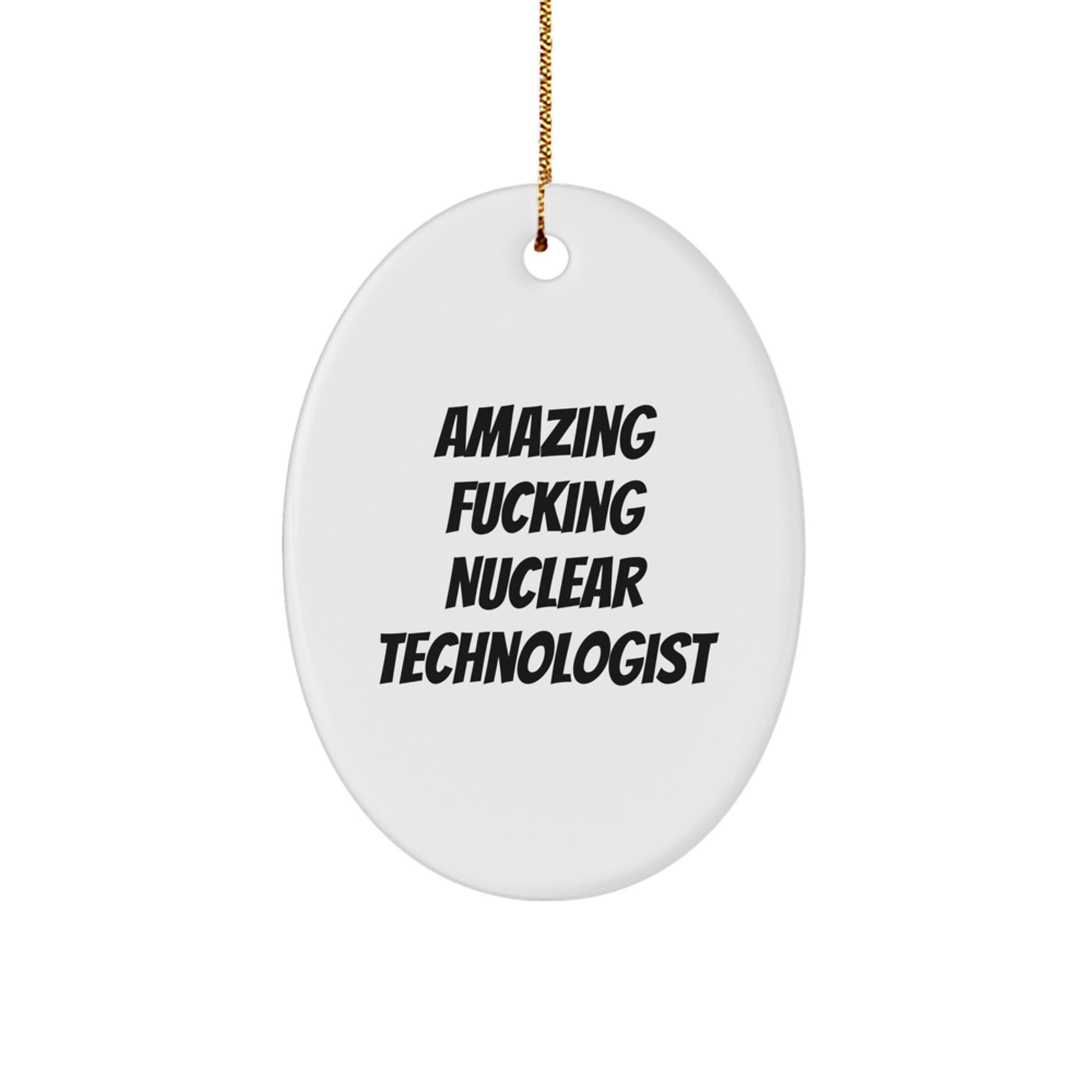 Funny Nuclear Technologist Oval Ornament Gifts from Men, Funny Gifts for Nuclear Technologist, Oval Shaped Christmas Unique Gifts - Image 1