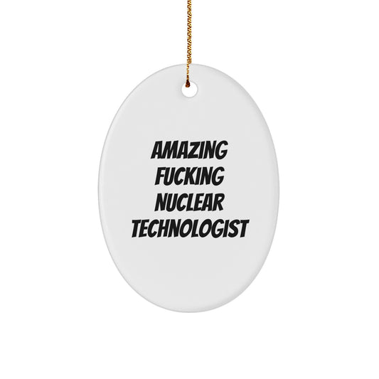 Funny Nuclear Technologist Oval Ornament Gifts from Men, Funny Gifts for Nuclear Technologist, Oval Shaped Christmas Unique Gifts - Image 1