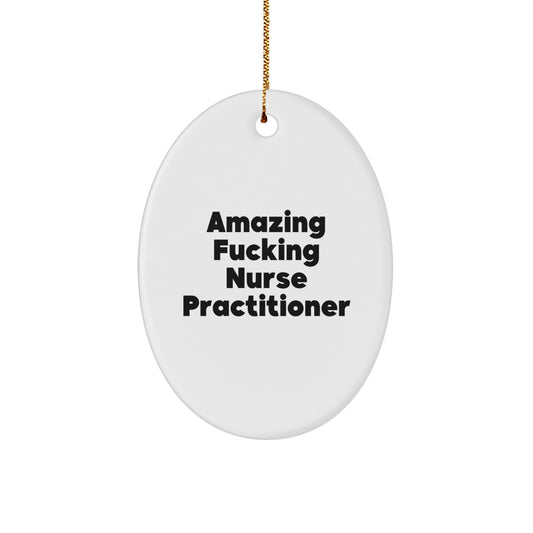 Funny Gifts from Men for Nurse Practitioner Oval Ornament - Amazing 'F--king Nurse Practitioner' Christmas Unique Gifts for Nurse Practitioner - Image 1