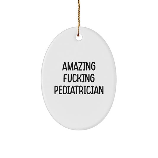 Funny Gifts from Family Members to Dedicated Pediatrician Oval Ornament, Amazing F--king Pediatrician, Christmas Unique Gifts for Men Women Friends Family - Image 1