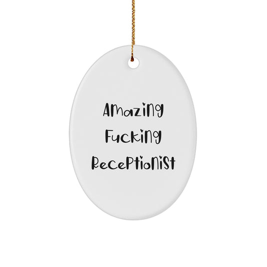 Funny Receptionist Oval Ornament Gifts for Men, Women, Coworkers, Friends - Amazing F--king Receptionist Christmas Unique Decorations - Image 1