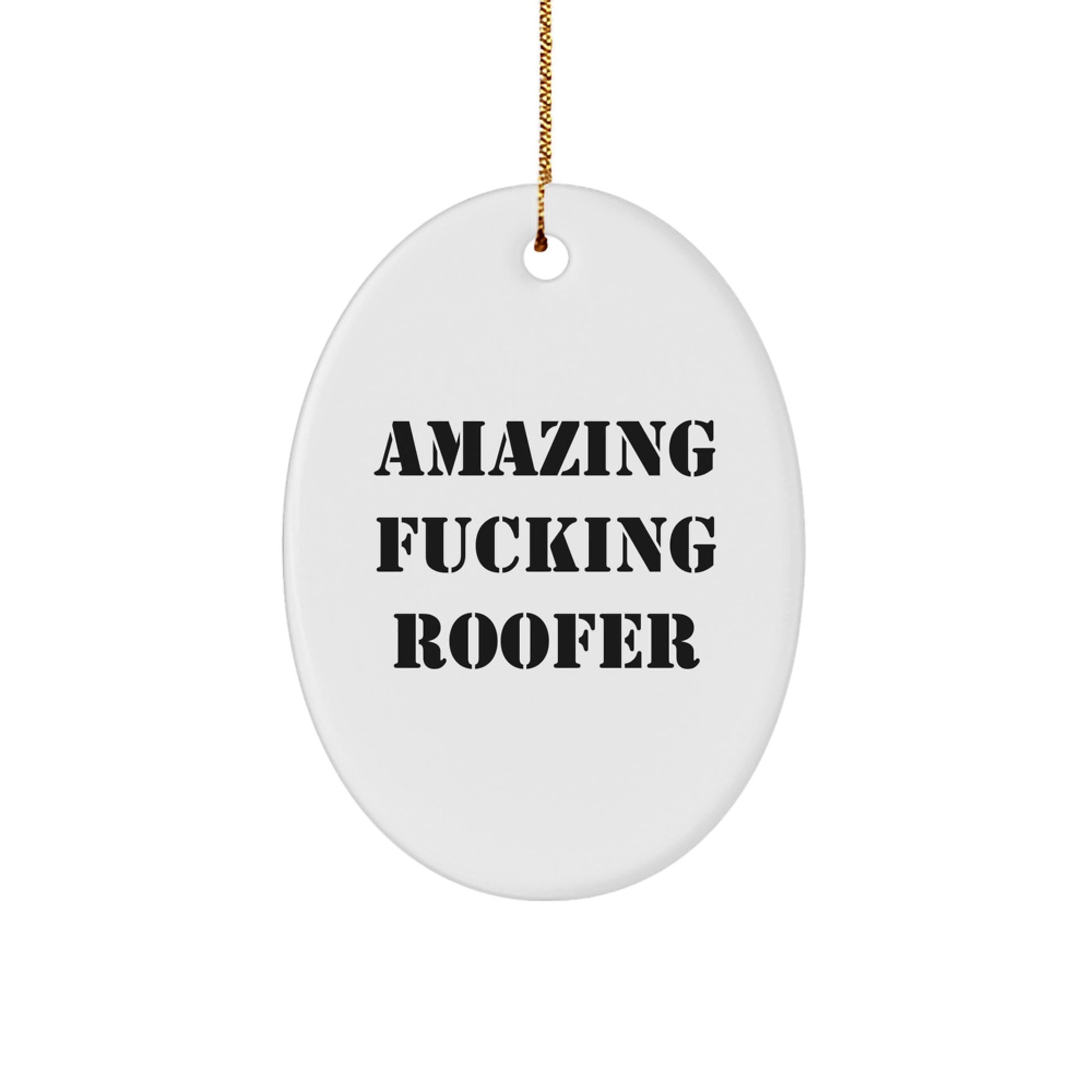 Funny Roofer Gifts from Friends for Men, Unique Christmas Unique Gifts, Oval Ornament for Roofer Enthusiasts - Image 1