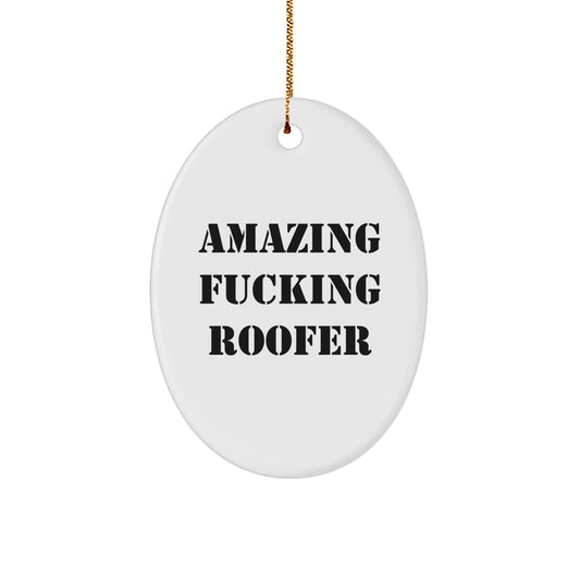 Funny Roofer Gifts from Friends for Men, Unique Christmas Unique Gifts, Oval Ornament for Roofer Enthusiasts - Image 1