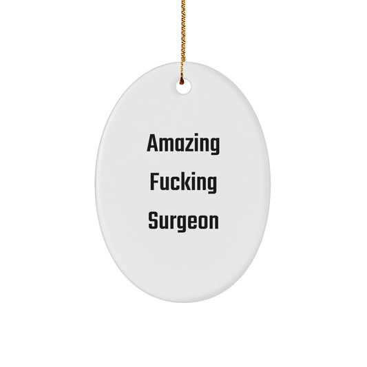 Funny Surgeon Gifts for Men - 'Amazing F--king Surgeon' Oval Ornament, Christmas Unique Gifts from Friends - Image 1