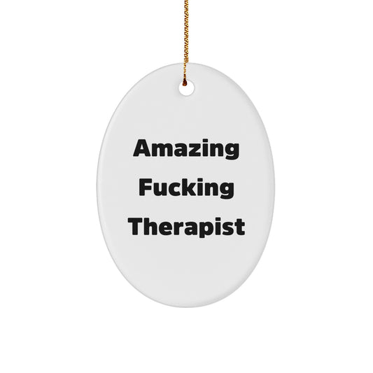 Funny Therapist Gifts from Men, Unique Oval Ornament for Therapist, Amazing F--king Therapist Christmas Unique Gifts - Image 1