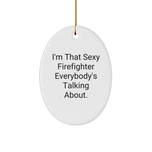 Sexy Firefighter Oval Ornament, Funny Firefighter Gifts for Firefighter Men, Christmas Unique Gifts from Friends, Funny Firefighter Shirts for Firefighter - Image 1