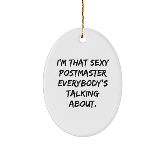 Funny Postmaster Oval Ornament Gifts from Friends to Postmaster, I'm That Sexy Postmaster Everybody's Talking About. Christmas Unique Gifts - Image 1