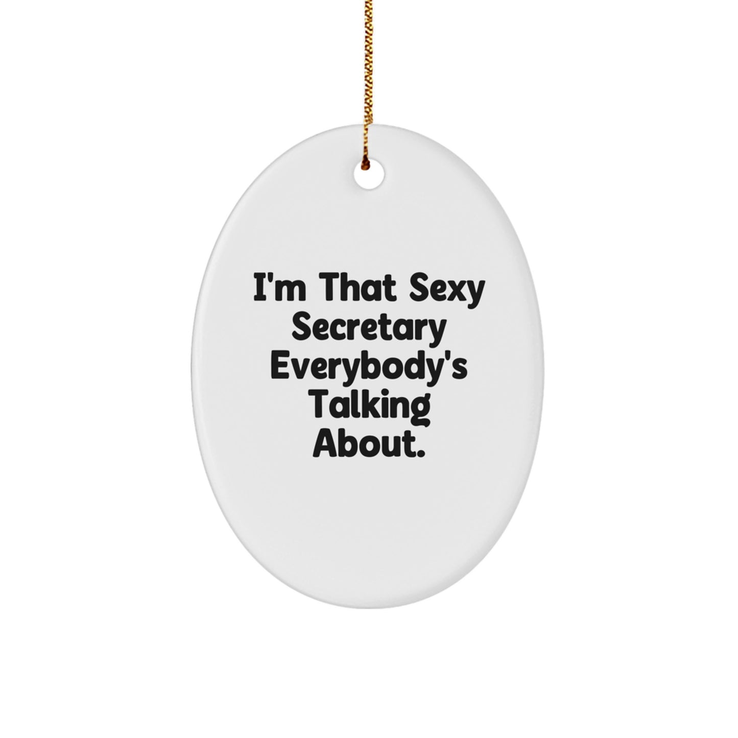 Funny Secretary Gifts for Her, Oval Ornament, Christmas Unique Decorations from Friends or Family, 'I'm That Sexy Secretary Everybody's Talking About', White - Image 1