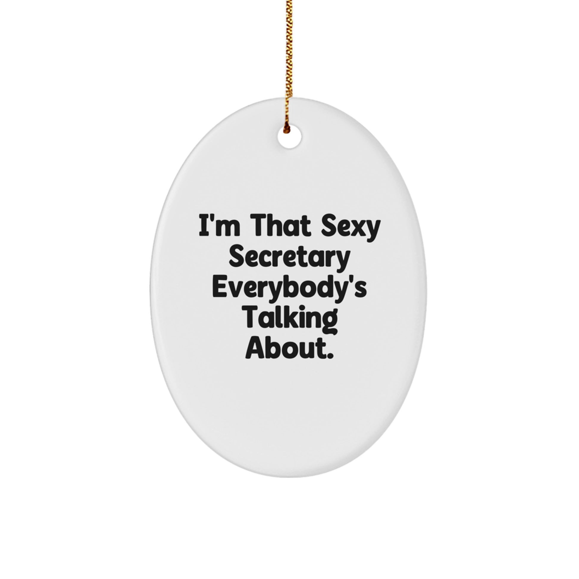 Funny Secretary Gifts for Her, Oval Ornament, Christmas Unique Decorations from Friends or Family, 'I'm That Sexy Secretary Everybody's Talking About', White - Image 1