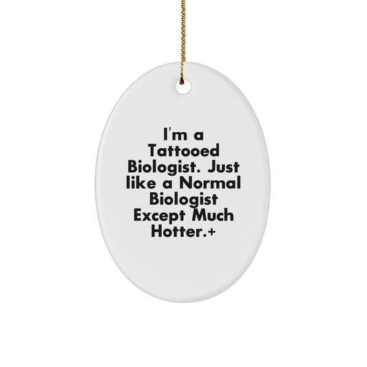 I'm A Tattooed Biologist Christmas Unique Gifts for Men Friends Family, Unique Oval Ornament Decorations, Funny Biologist Gifts - Image 1