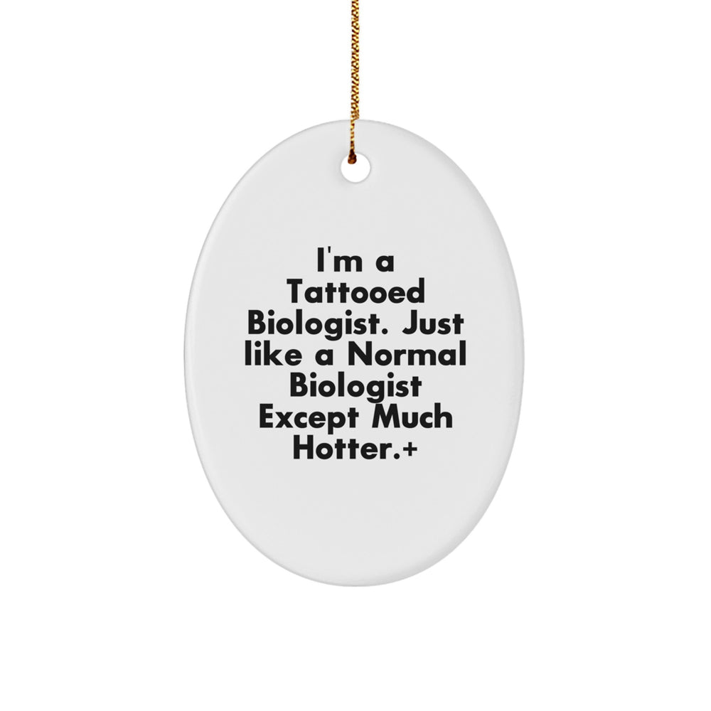 I'm A Tattooed Biologist Christmas Unique Gifts for Men Friends Family, Unique Oval Ornament Decorations, Funny Biologist Gifts - Image 1