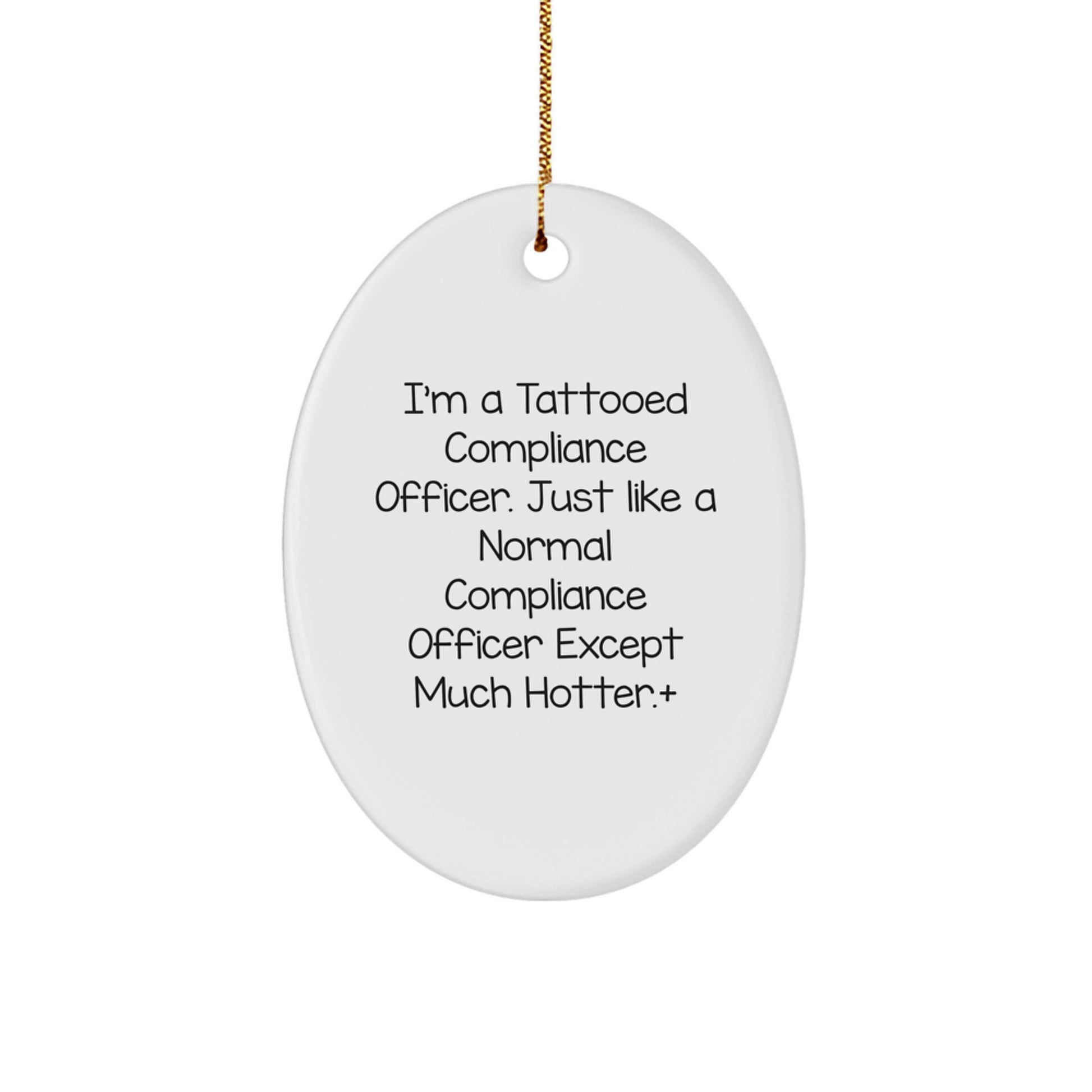 Compliance Officer Oval Ornament, Funny Gift for Compliance Officers, Christmas Unique Gifts from Family, Friends, Coworkers - I'm A Tattooed Compliance Officer - Image 1