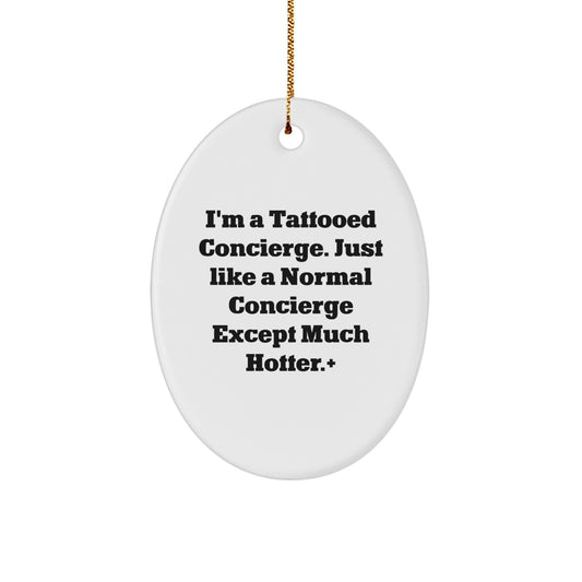 Gifts from I'm a Tattooed Concierge Friends and Family - Concierge Oval Ornament Christmas Unique Gifts - Image 1