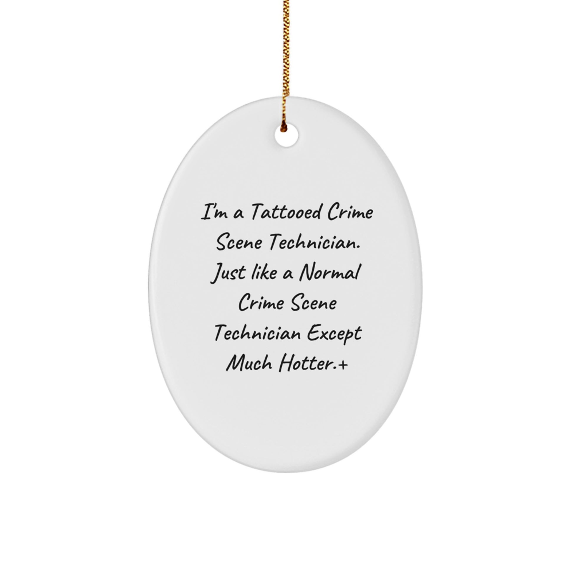 Funny Oval Ornament, Gifts from Men, Women, or Coworkers for Crime Scene Technician, I'm A Tattooed Crime Scene Technician, Cute Christmas Ornaments, Unique Gifts - Image 1