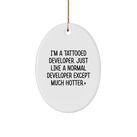 Funny Developer Gifts from Friends - I'm A Tattooed Developer Oval Ornament for Men, Women, Coworkers, Family at Christmas Unique Gifts - Image 1