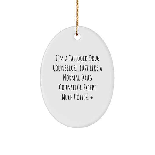 Funny Drug Counselor Oval Ornament Gifts for Him from Friends, Coworkers, Family for Christmas Unique Gifts - Image 1