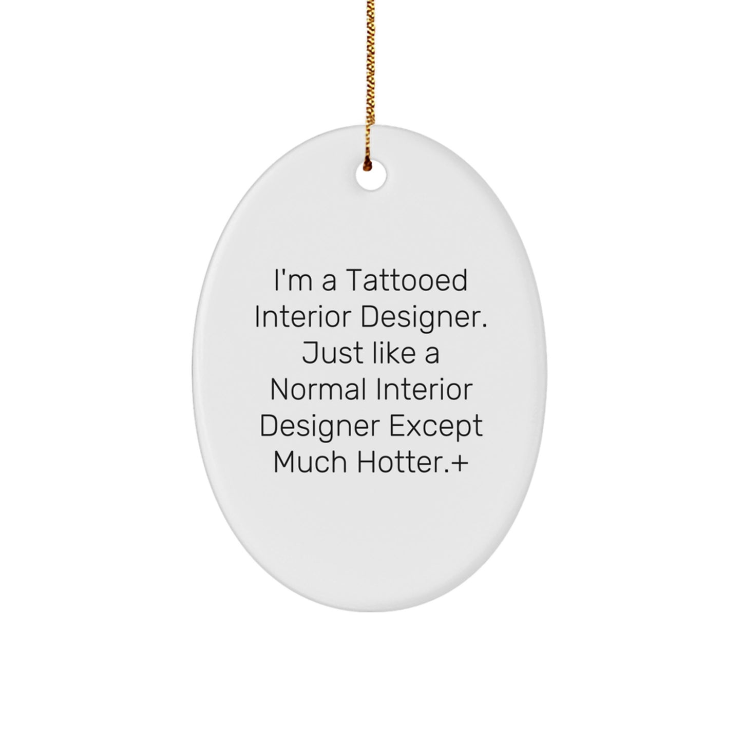 Funny Oval Ornament Gifts from Friends, Coworkers, or Family to Interior Designer, Men, Women, or Anyone Who Loves Design - Christmas Unique Gift for Tattooed Interior Designer - Image 1