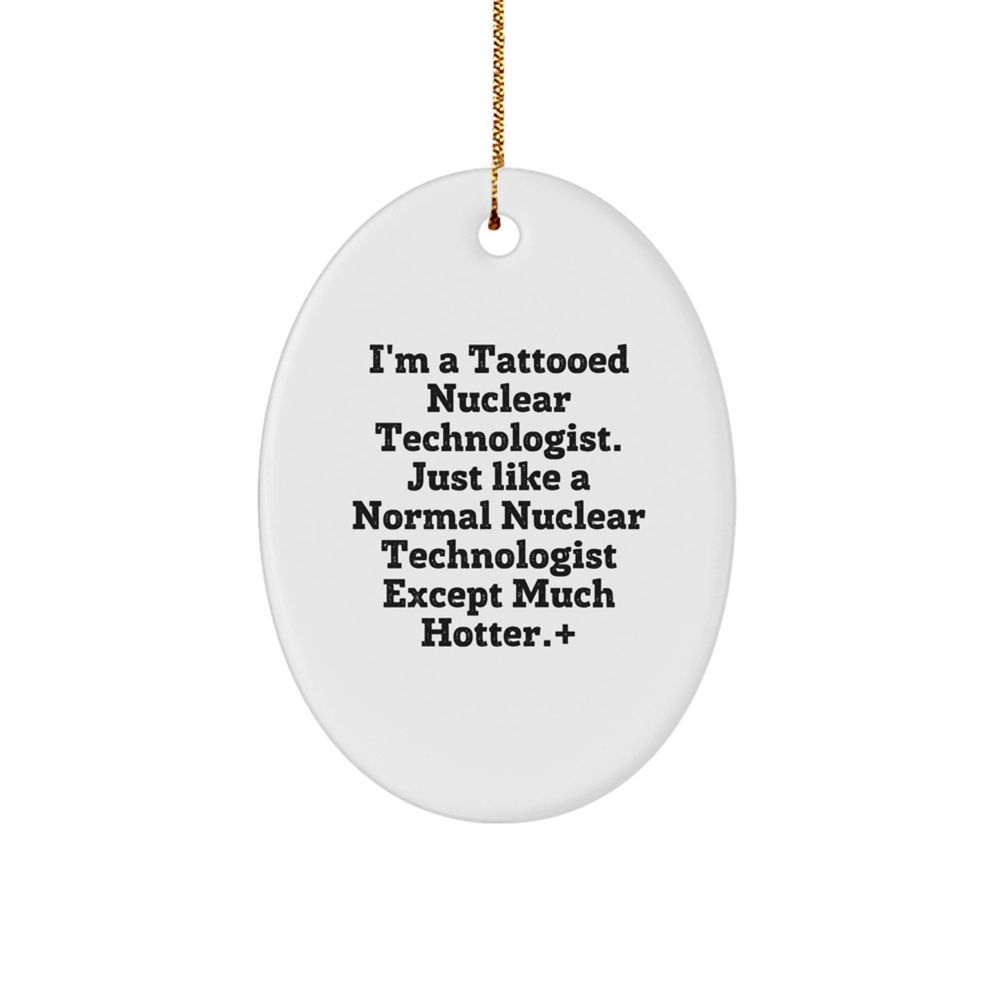 Funny Nuclear Technologist Oval Ornament Gifts from Friends, Christmas Unique Gifts for Nuclear Technologist Men - Image 1