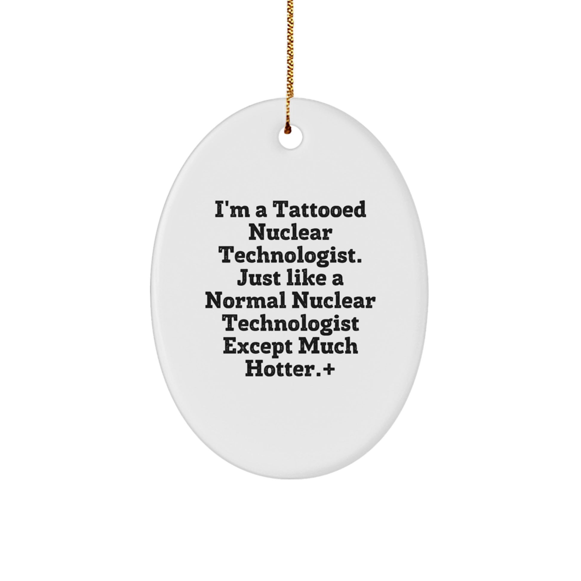 Funny Nuclear Technologist Oval Ornament Gifts from Friends, Christmas Unique Gifts for Nuclear Technologist Men - Image 1