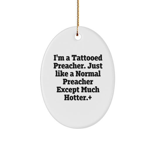 Funny Preacher Gifts for Men - I'm A Tattooed Preacher Oval Ornament, Unique Christmas Unique Gifts from Friends to Family - Image 1