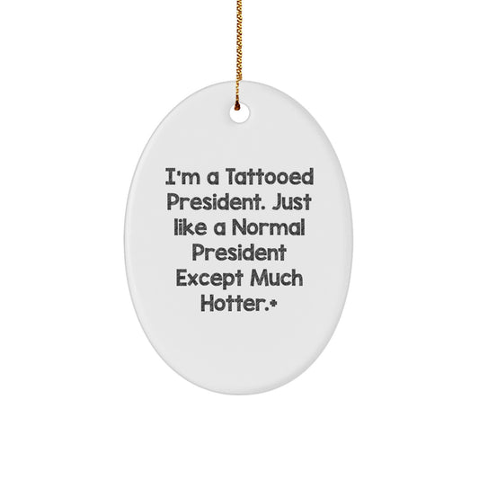 Funny President Oval Ornament Gifts from Friends for President, Christmas Unique Oval Decorations - Image 1