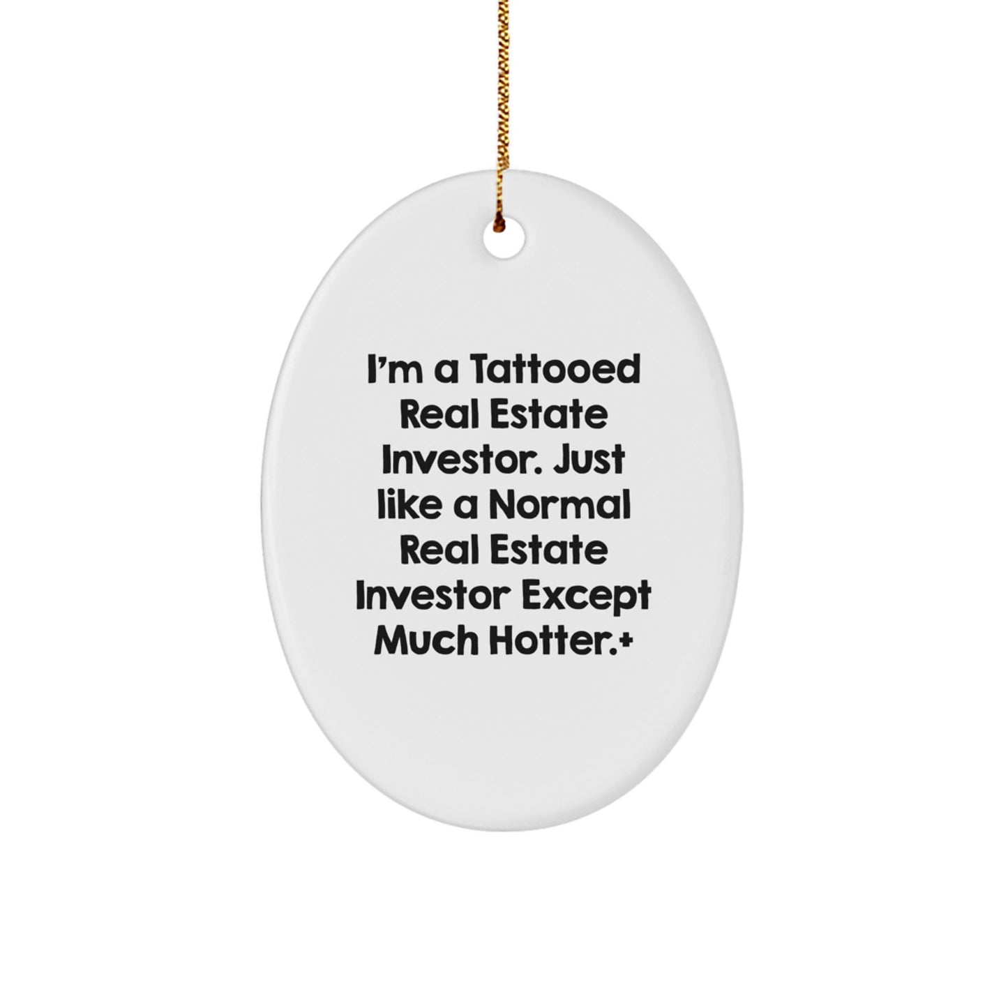 Funny Real Estate Investor Gifts for Friends, Family, or Coworkers - 'I'm A Tattooed Real Estate Investor' Oval Ornament for Christmas Unique Presents - Image 1