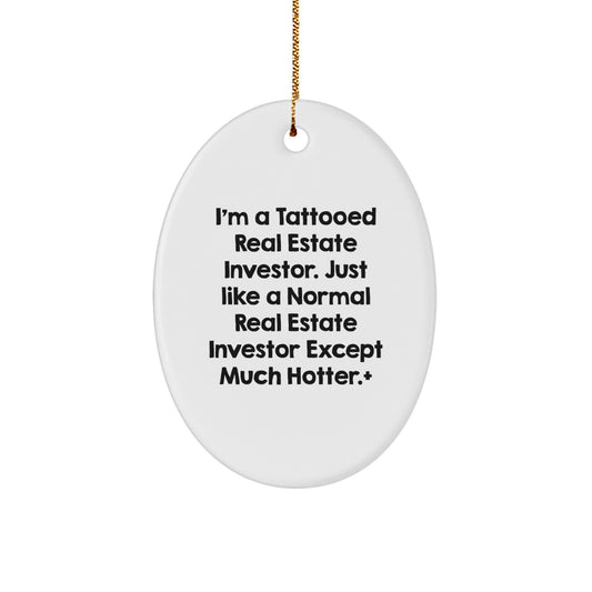 Funny Real Estate Investor Gifts for Friends, Family, or Coworkers - 'I'm A Tattooed Real Estate Investor' Oval Ornament for Christmas Unique Presents - Image 1